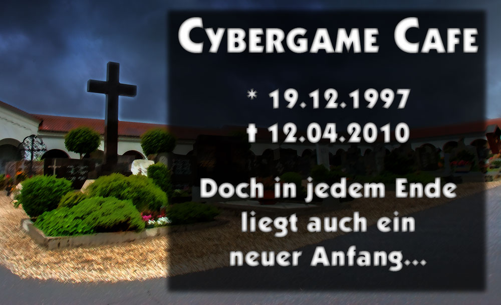 Cybergame Cafe - Nachruf